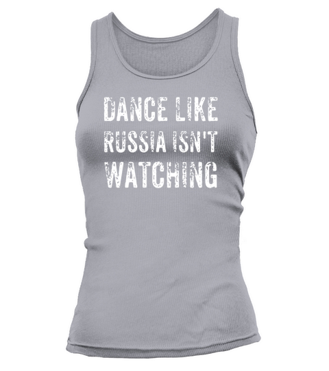 Dance Like Russia Isnt Watching T-Shirt Tank top Woman