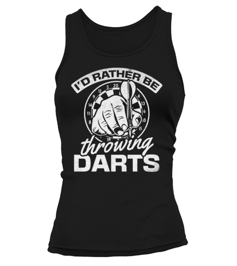 Darts Player Darts Game I Id Rather Be Throwing Tank top Woman
