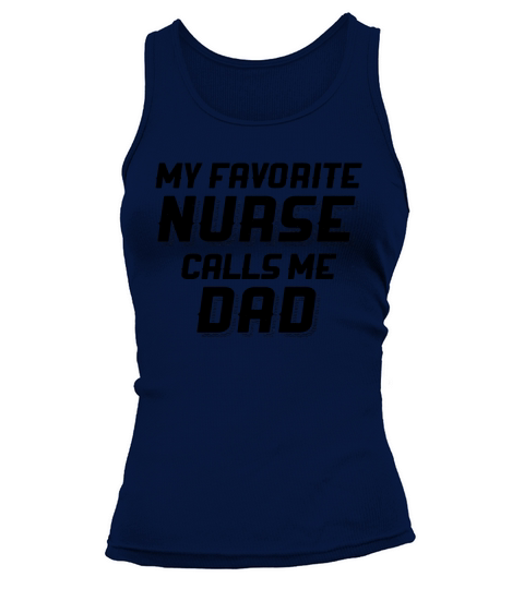 Fathers Day Gift Daughter My Favorite Nurse Calls Me Dad Men 1 Tank top Woman