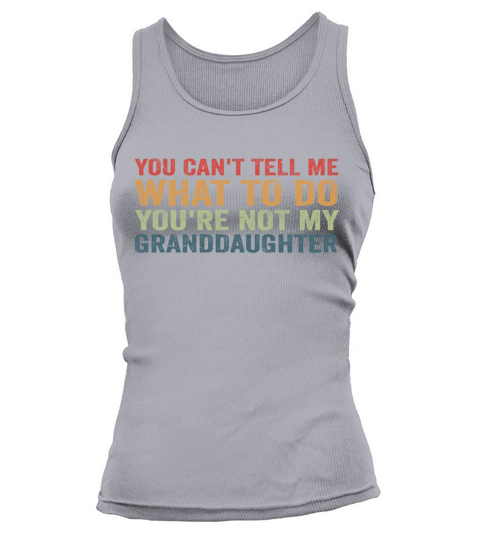 Funny Grandpa Grandma Humor Youre Not My Granddau Tank top Woman