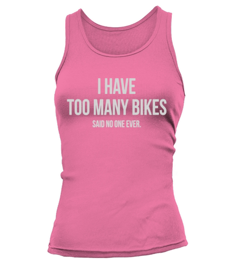 I Have Too Many Bikes Said No One Ever | Cycling T-Shirt Tank top Woman