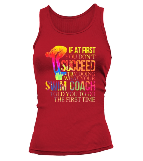 If at first you don’t succeed try doing what your swim coach Tank top Woman