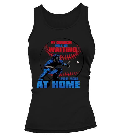 My Grandson Will Be Waiting For You At Home Tank top Woman