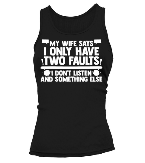 My Wife Says I Only Have Two Faults Humor Quote Tank top Woman