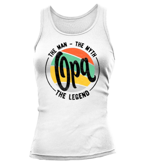 Opa The Man The Myth The Legend - Fathers Day Idea Tank top Woman