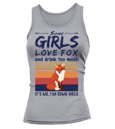 Some Girls Love Fox And Drink Too Much Vintage Tank top Woman