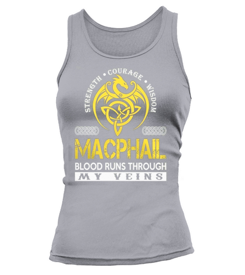 Strength Courage Wisdom MACPHAIL Blood Runs Through My Veins Name Shirts Tank top Woman