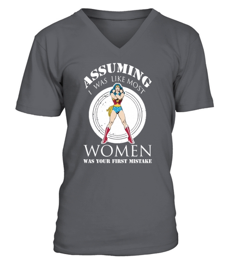 Assuming I was like most Wonder Women was your first mistake V-Neck T-shirt