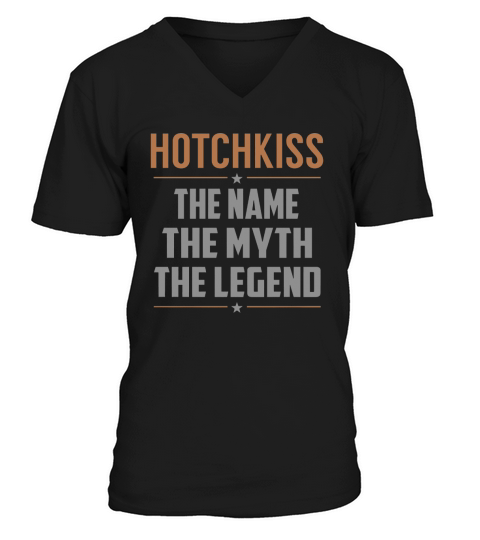 HOTCHKISS The Name The Myth The Legend Name Shirts V-Neck T-shirt
