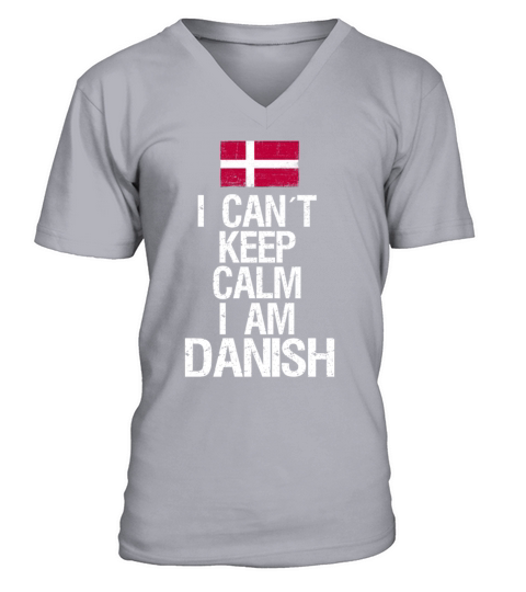 I can not keep calm I am Danish V-Neck T-shirt