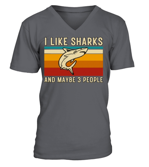 I Like Sharks And Maybe 3 People V-Neck T-shirt