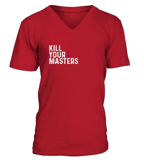 kill your masters V-Neck T-shirt