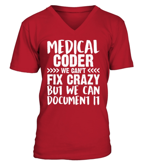 Medical Coder We Cant Fix Crazy We Can Document V-Neck T-shirt