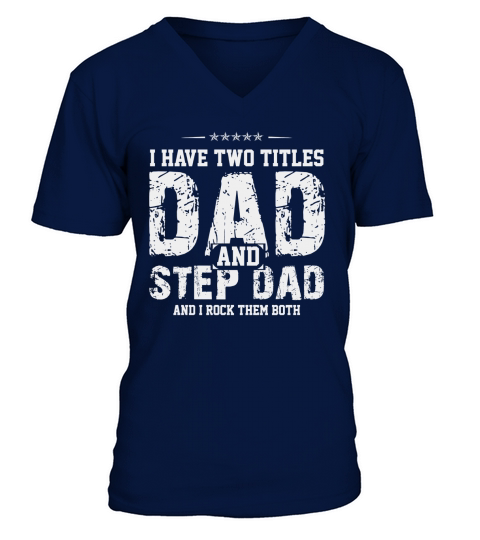 Mens I Have Two Titles Dad And Step Dad T-Shirt Black Men B075377V4P 1 V-Neck T-shirt