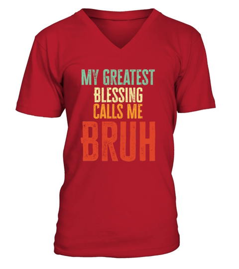 My Greatest Blessing Calls Me Bruh V-Neck T-shirt