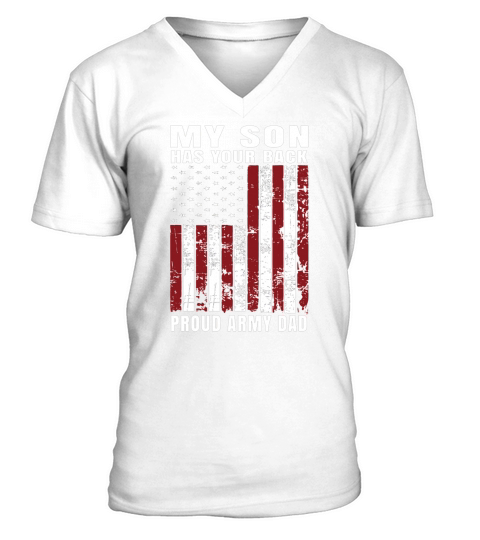 My Son Has Your Back Proud Army Dad American Flag V-Neck T-shirt