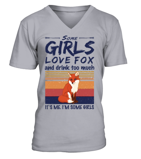 Some Girls Love Fox And Drink Too Much Vintage V-Neck T-shirt