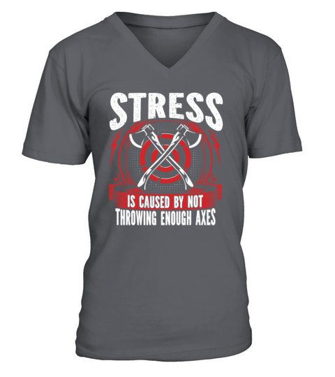 Stress Is Caused by Not Throwing Enough Axes V-Neck T-shirt