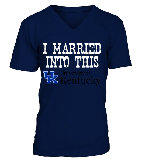 University of Kentucky University Married Into I Married Into This V-Neck T-shirt