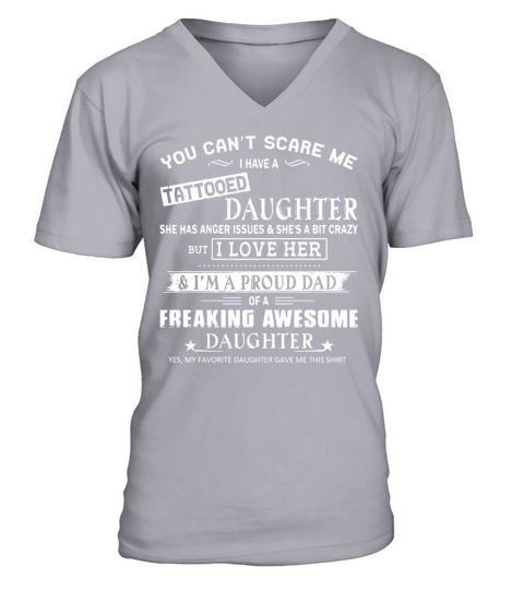 You Cant Scare Me I Have A Tattooed Daughter She Has Anger And Shes A Bit Crazy V-Neck T-shirt