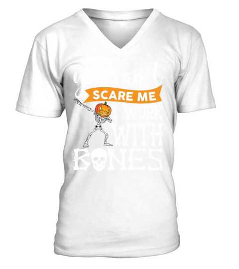 You Cant Scare Me I Work With Bones Funny Dabbing V-Neck T-shirt