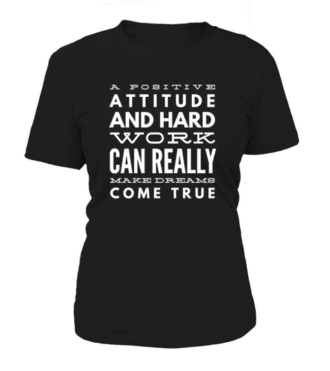 A Positive Attitude And Hard Work Women's T-Shirt