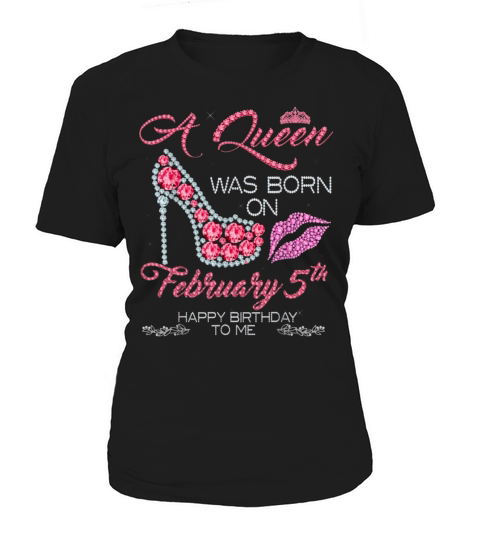 A Queen Was Born On February 5th Happy Birthday To Me Women's T-Shirt