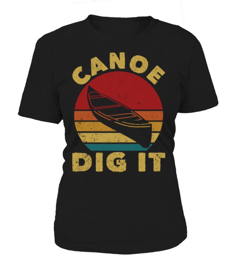 Canoe Dig It Funny Canoeing Vintage Kayak Women's T-Shirt
