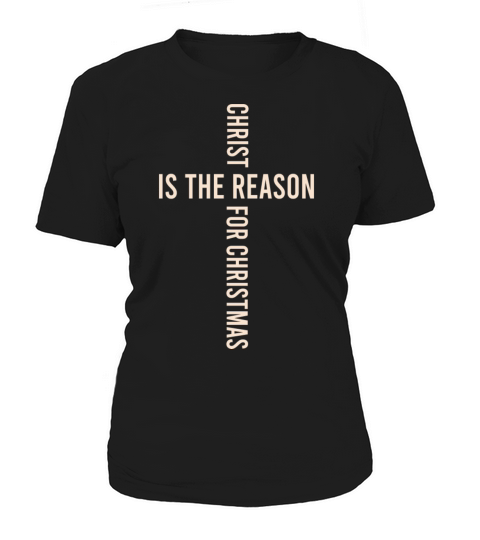 Christ Is The Reason Christmas Holiday Xmas Women's T-Shirt
