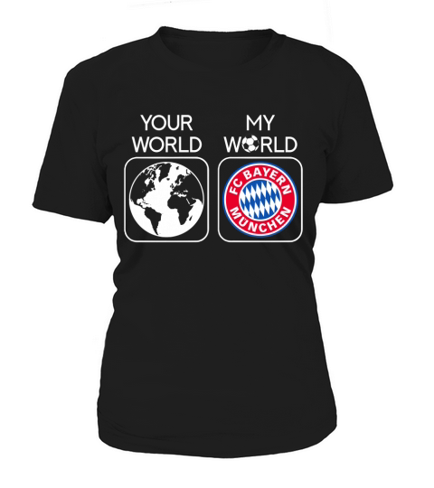 FC Bayern Munich is my world Women's T-Shirt