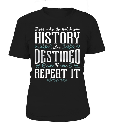 Historian Those Who Do History Teacher Historians Women's T-Shirt