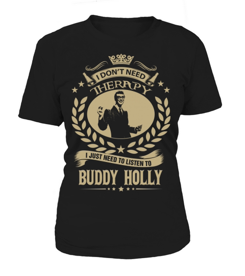 I Dont Need Therapy I Just Need To Listen To Buddy Holly TShirt Women's T-Shirt