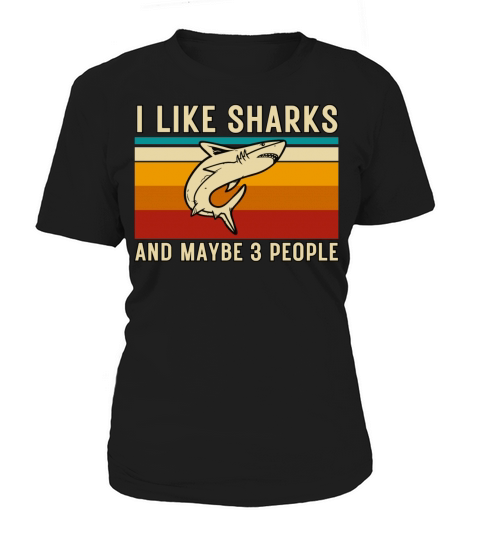 I Like Sharks And Maybe 3 People Women's T-Shirt