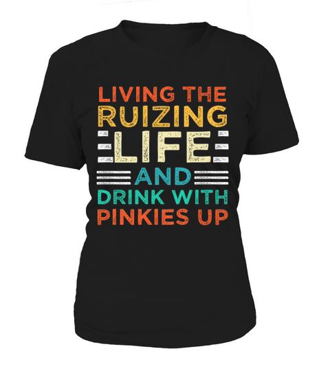 Living Ruizing Life And Drink With Pinkies Up Women's T-Shirt