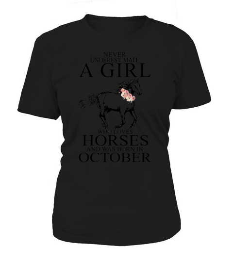 Never underestimate a girl who horses and was born in October shirt Women's T-Shirt