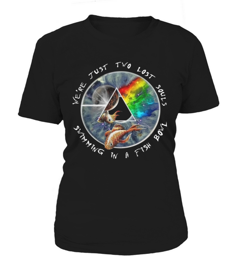 We’re just two lost souls swimming in a fishbowl Pink Floyd shirt Women's T-Shirt