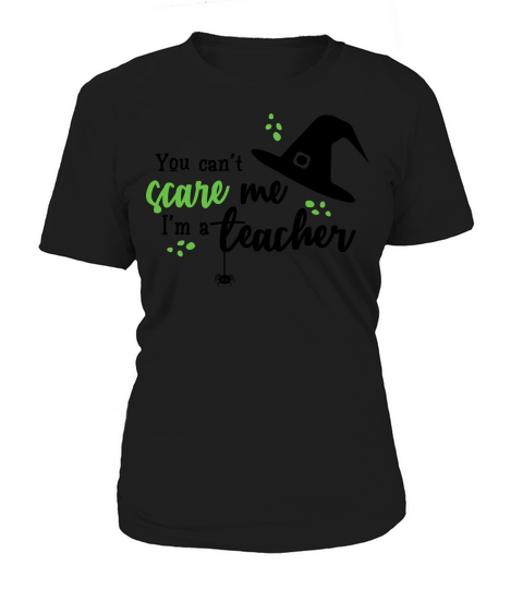 You Cant Scare Me Im A Teacher Women's T-Shirt