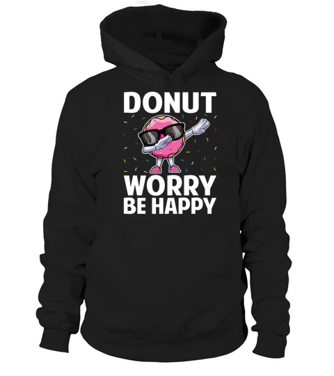 Dabbing Donut Worry Be Happy Doughnut Donut Lover Hoodie Unisex