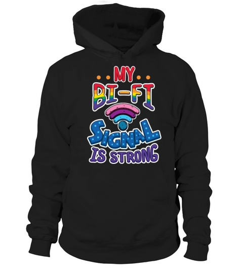 Gay Pride Lesbian LGB My BI-FI Signal is STRONG Hoodie Unisex