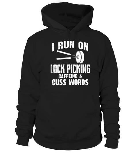 I Run On Lock Picking Caffeine And Guss Words Hoodie Unisex