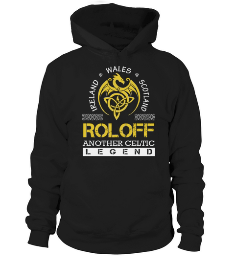 Ireland Wales Scotland ROLOFF Another Celtic Legend Name Shirts Hoodie Unisex