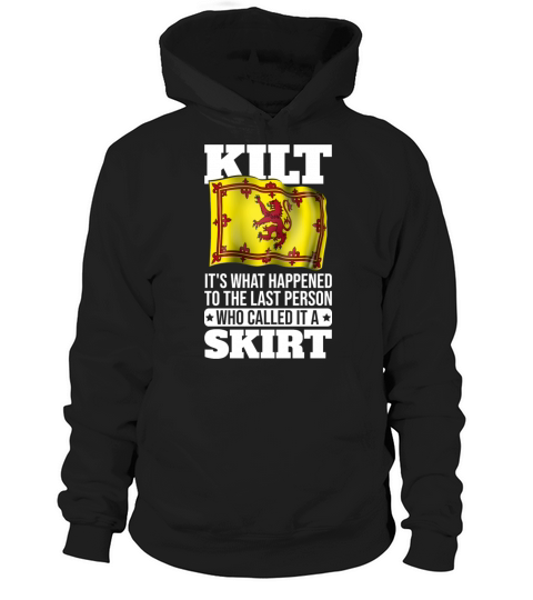 Kilt Its what happened to the person who called Hoodie Unisex