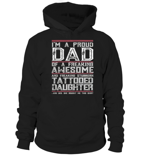Mens Im A Proud Dad Of A Freaking Awesome Tattooed Daughter Gift Hoodie Unisex