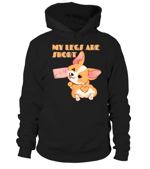 My Legs Are Short Corgi Fun Sayings Hoodie Unisex