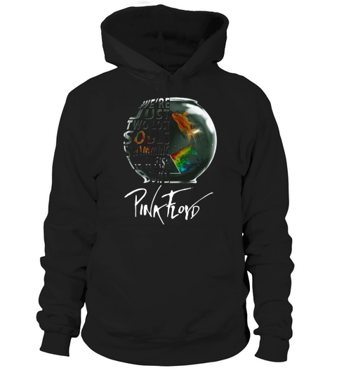 Pink Floyd Were Just Two lost Soul Swimming In The Fish Bowl Hoodie Unisex