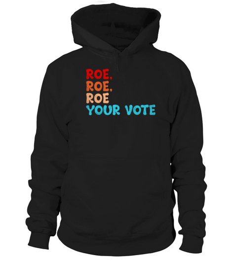 Roe Your Vote Pro Choice Women s Rights Vintage Re Hoodie Unisex