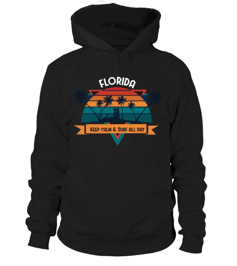 Summer Florida - Keep Calm and Surf All Day Hoodie Unisex