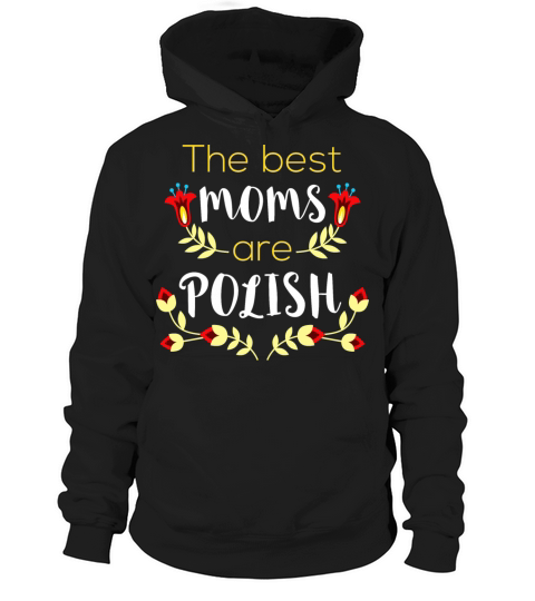 The Best Moms are Polish Cute Mama Mom Hoodie Unisex