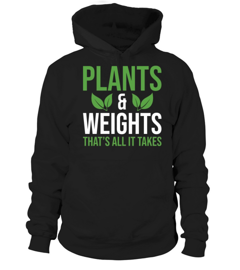 Vegan Gardening Quote Plants and Weights Thats All Hoodie Unisex