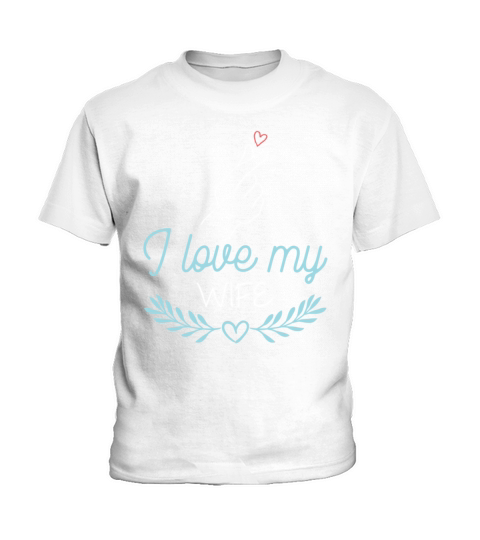 i love my wife couples Kids T-Shirt